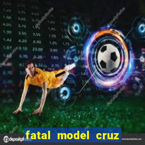 fatal model cruz das almas bahia